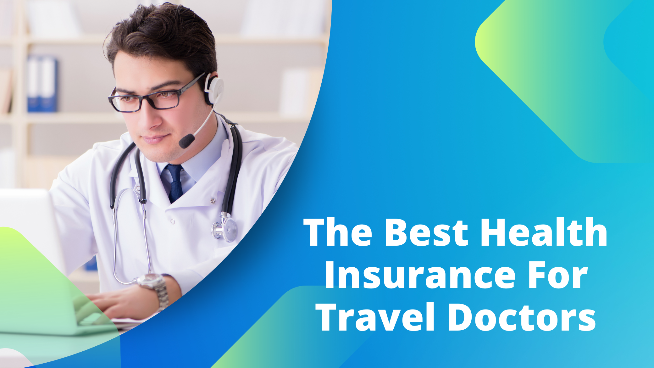 The Best Health Insurance For Travel Doctors