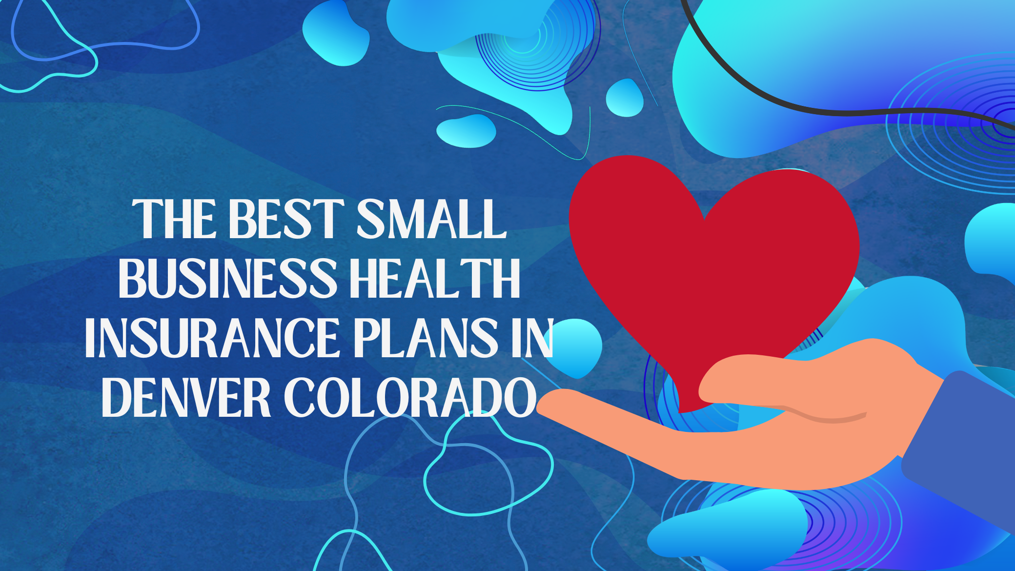 The Best Small Business Health Insurance Plans In Denver Colorado