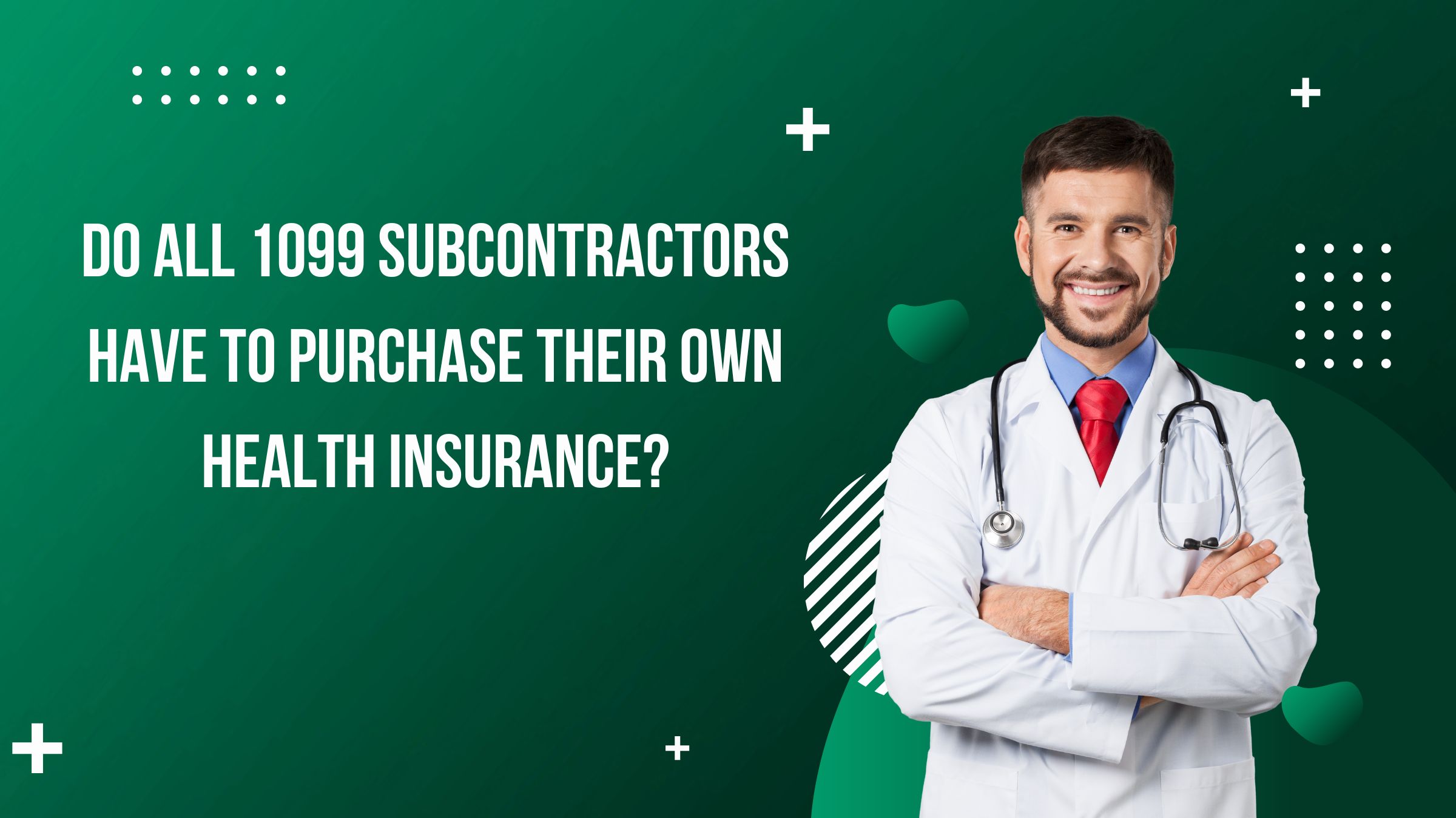 Do All 1099 Subcontractors Have To Purchase Their Own Health Insurance