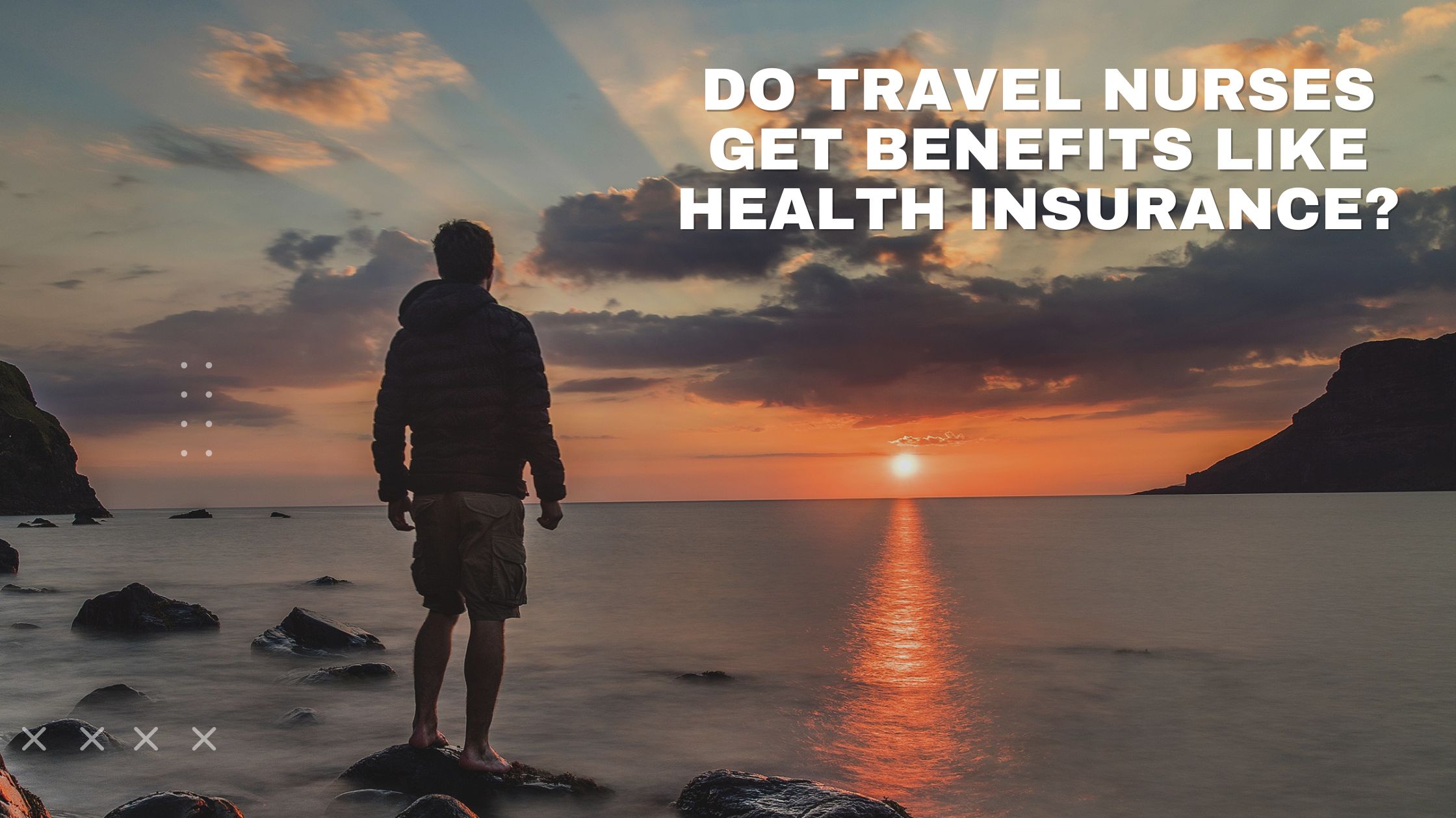 Do Travel Nurses Get Benefits Like Health Insurance