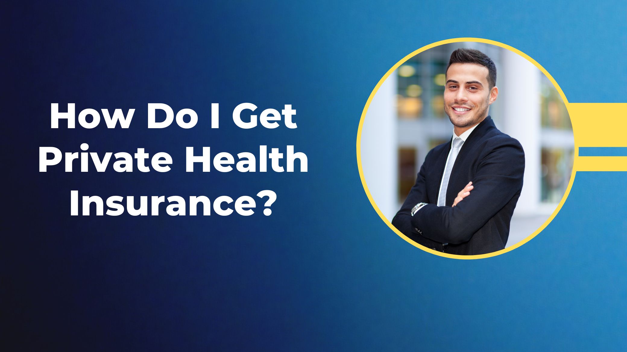 How Do I Get Private Health Insurance