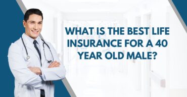 What Is The Best Life Insurance For A 40 Year Old Male
