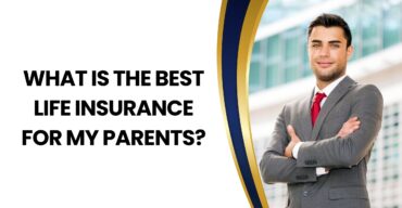 What Is The Best Life Insurance For My Parents