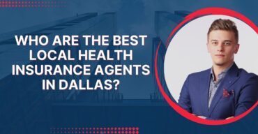 Who Are The Best Local Health Insurance Agents In Dallas