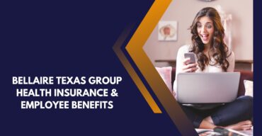Bellaire Texas Group Health Insurance & Employee Benefits