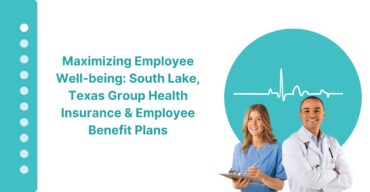 Maximizing Employee Well-being South Lake, Texas Group Health Insurance & Employee Benefit Plans