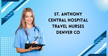 St. Anthony Central Hospital Travel Nurses Denver CO