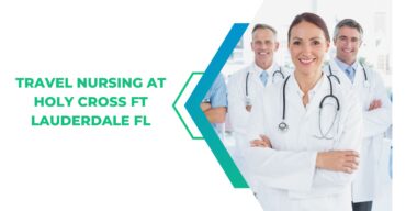 Travel Nursing at Holy Cross Ft Lauderdale Fl