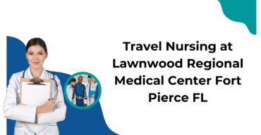 Travel Nursing at Lawnwood Regional Medical Center Fort Pierce FL