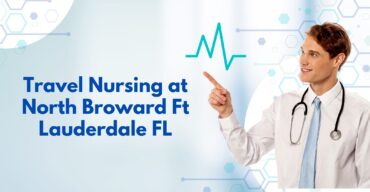 Travel Nursing at North Broward Ft Lauderdale FL