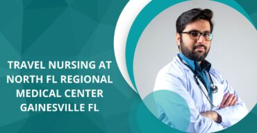Travel Nursing at North FL Regional Medical Center Gainesville FL