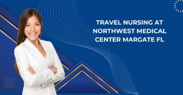 Travel Nursing at Northwest Medical Center Margate FL