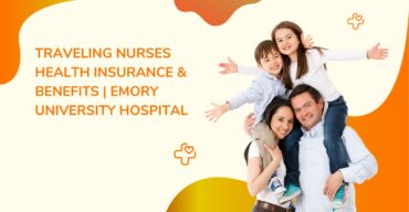 Traveling Nurses Health Insurance & Benefits Emory University Hospital