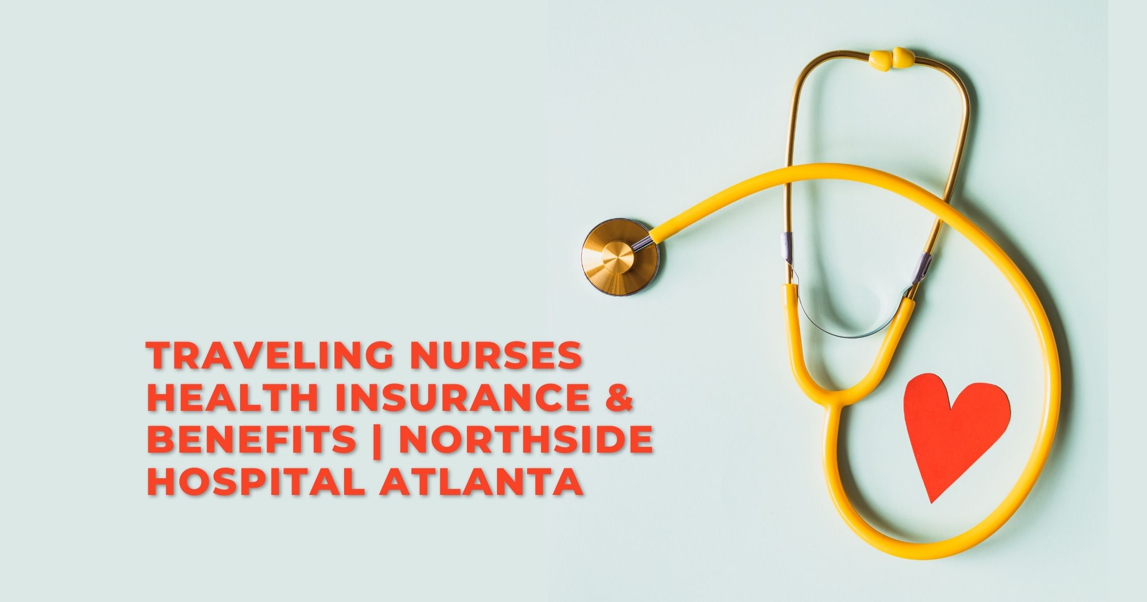 Traveling Nurses Health Insurance & Benefits Northside Hospital Atlanta