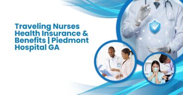 Traveling Nurses Health Insurance & Benefits Piedmont Hospital GA